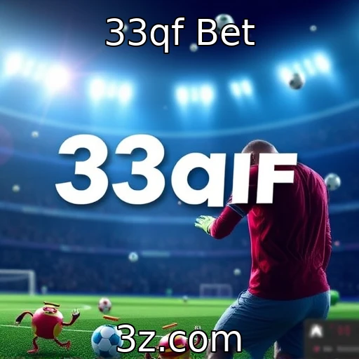 33qf Bet Desvendando as Melhores Estratégias para Apostas Virtuais